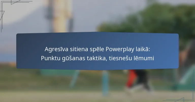 Agresīva sitiena spēle Powerplay laikā: Punktu gūšanas taktika, tiesnešu lēmumi