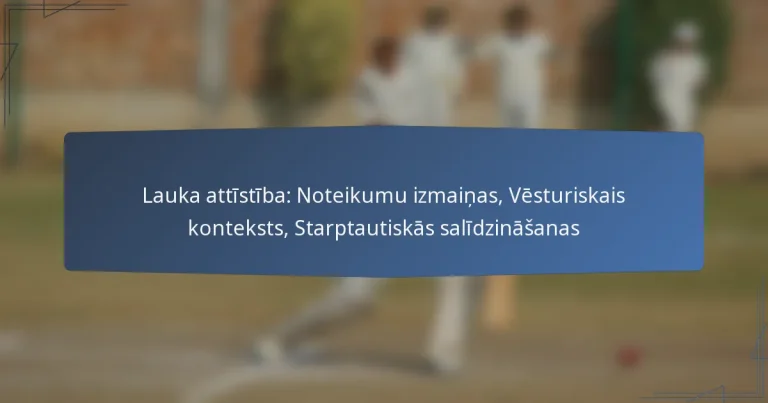 Lauka attīstība: Noteikumu izmaiņas, Vēsturiskais konteksts, Starptautiskās salīdzināšanas