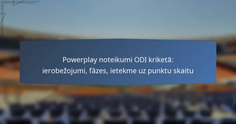 Powerplay noteikumi ODI kriketā: ierobežojumi, fāzes, ietekme uz punktu skaitu