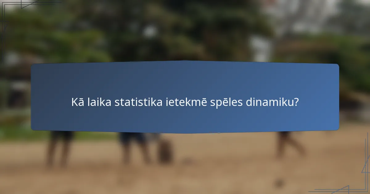 Kā laika statistika ietekmē spēles dinamiku?