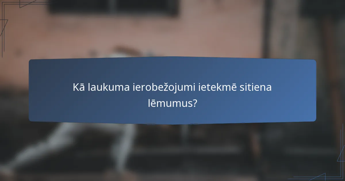 Kā laukuma ierobežojumi ietekmē sitiena lēmumus?