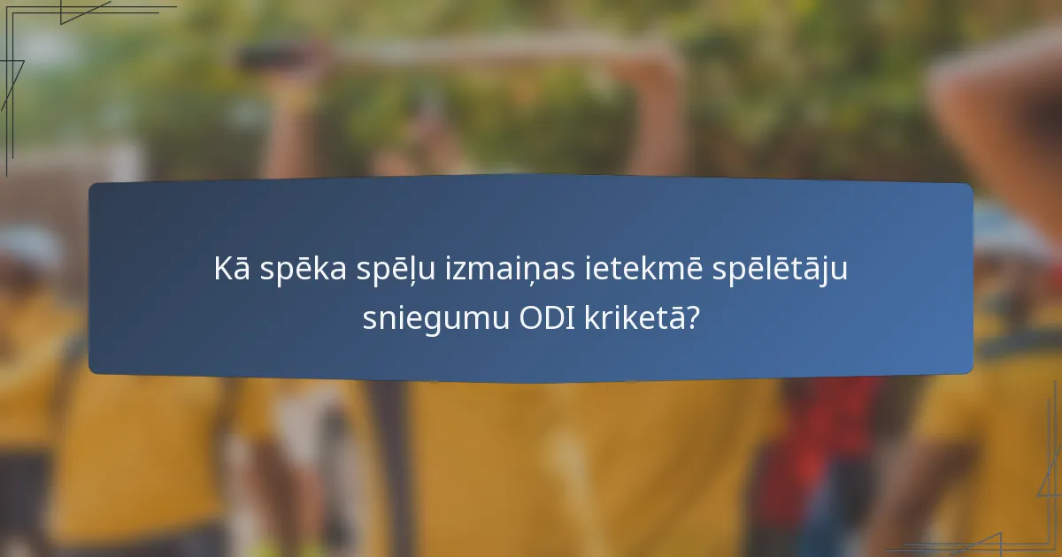 Kā spēka spēļu izmaiņas ietekmē spēlētāju sniegumu ODI kriketā?