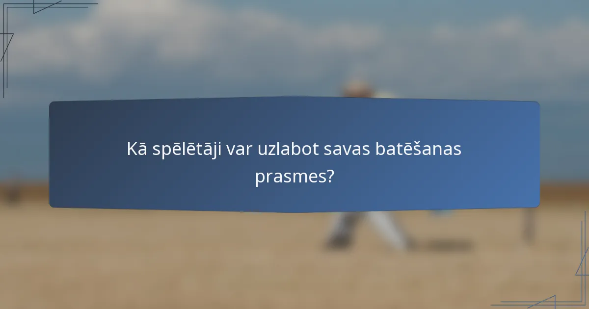 Kā spēlētāji var uzlabot savas batēšanas prasmes?